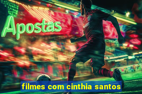 filmes com cinthia santos